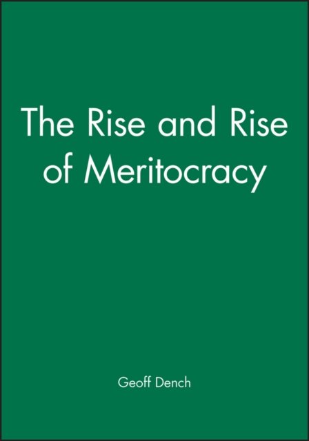 The Rise and Rise of Meritocracy