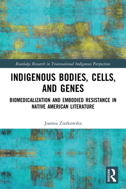 Indigenous Bodies, Cells, and Genes