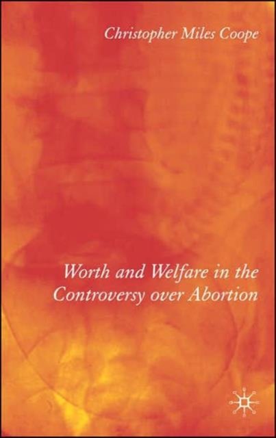 Worth and Welfare in the Controversy Over Abortion