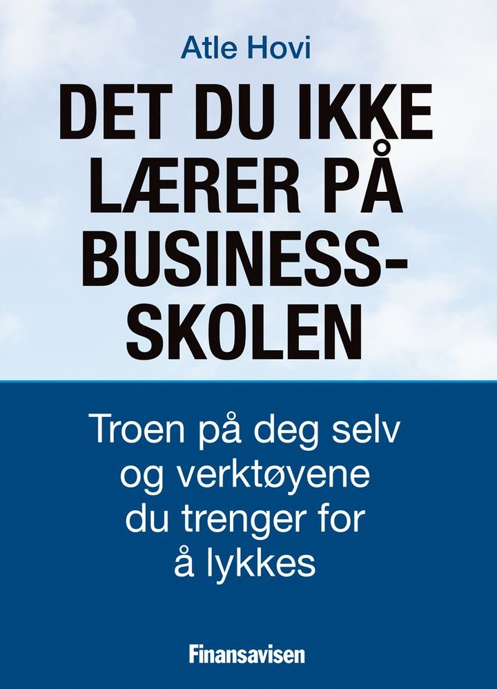 Det du ikke lærer på business-skolen - troen på deg selv og verktøyene du trenger for å lykkes