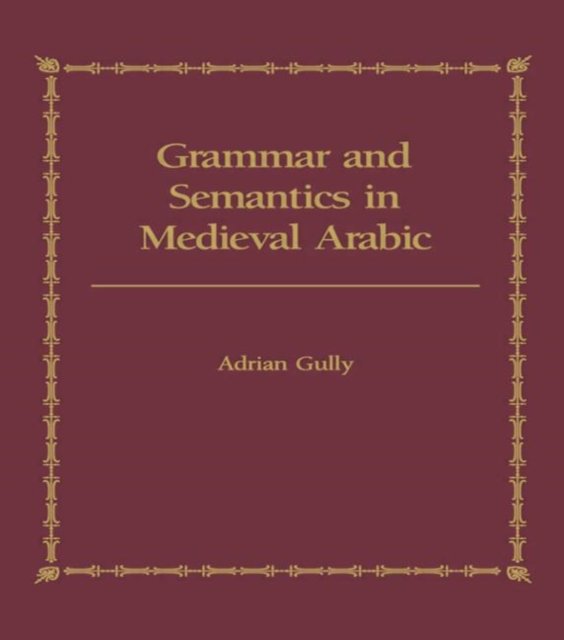 Grammar and Semantics in Medieval Arabic