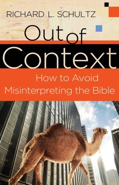 Out of Context – How to Avoid Misinterpreting the Bible