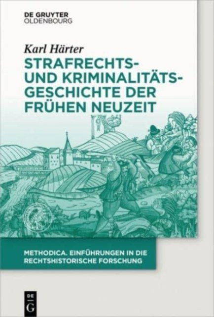 Strafrechts- und Kriminalitatsgeschichte der Fruhen Neuzeit