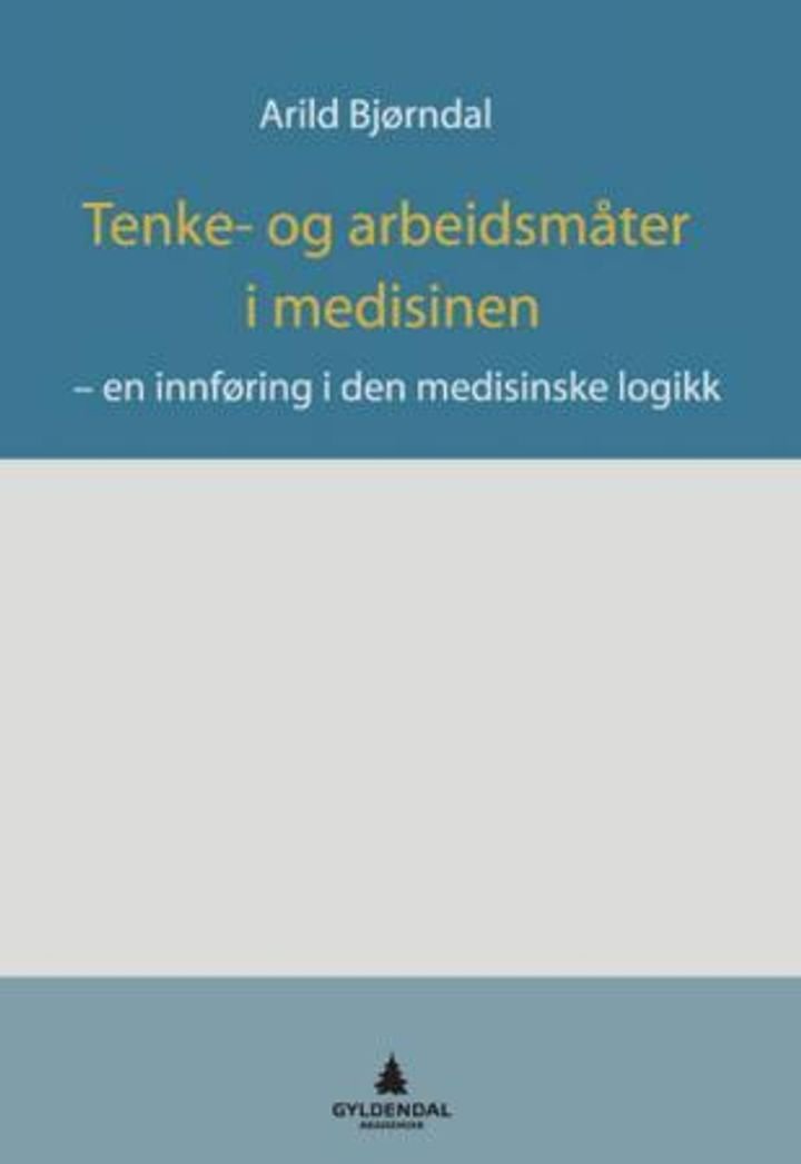 Tenke- og arbeidsmåter i medisinen - en innføring i den medisinske logikk