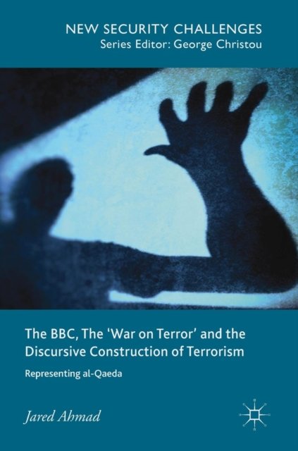 The BBC, The 'War on Terror' and the Discursive Construction of Terrorism