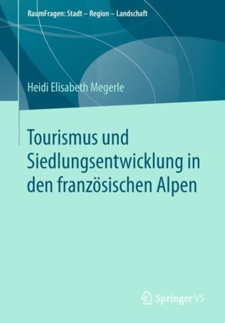 Tourismus und Siedlungsentwicklung in den franzosischen Alpen