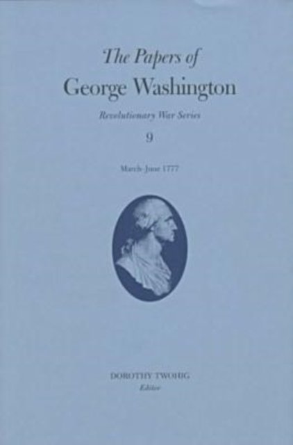 The Papers of George Washington Volume 9
