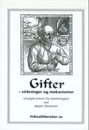 Gifter - virkninger og mekanismer : utvalgte emner fra toksikologien