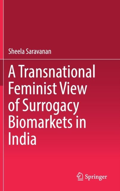 A Transnational Feminist View of Surrogacy Biomarkets in India