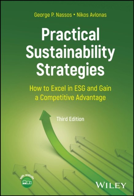 Practical Sustainability Strategies – How to Excel in ESG and Gain a Competitive Advantage, 3rd Edition