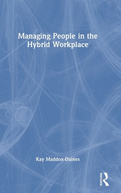 Managing People in the Hybrid Workplace