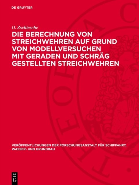 Die Berechnung Von Streichwehren Auf Grund Von Modellversuchen Mit Geraden Und Schrag Gestellten Streichwehren