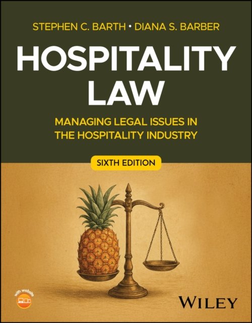 Hospitality Law: Managing Legal Issues in the Hosp itality Industry, 6th Edition