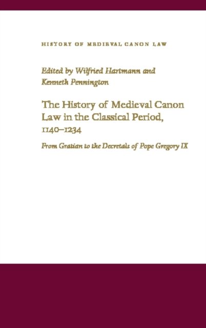 The History of Medieval Canon Law in the Classical Period, 1140-1234