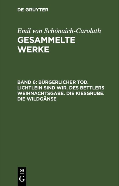 Burgerlicher Tod. Lichtlein Sind Wir. Des Bettlers Weihnachtsgabe. Die Kiesgrube. Die Wildganse