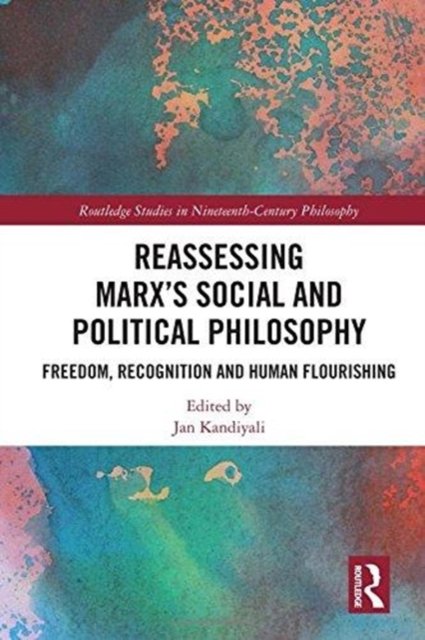 Reassessing Marx''s Social and Political Philosophy