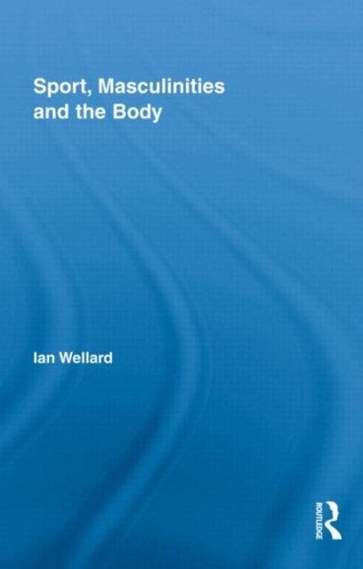 Sport, Masculinities and the Body