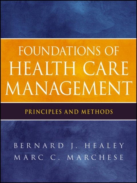Foundations of Health Care Management – Principles and Methods