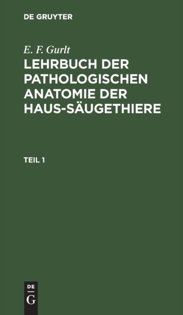 Lehrbuch der pathologischen Anatomie der Haus-Säugethiere. Teil 1