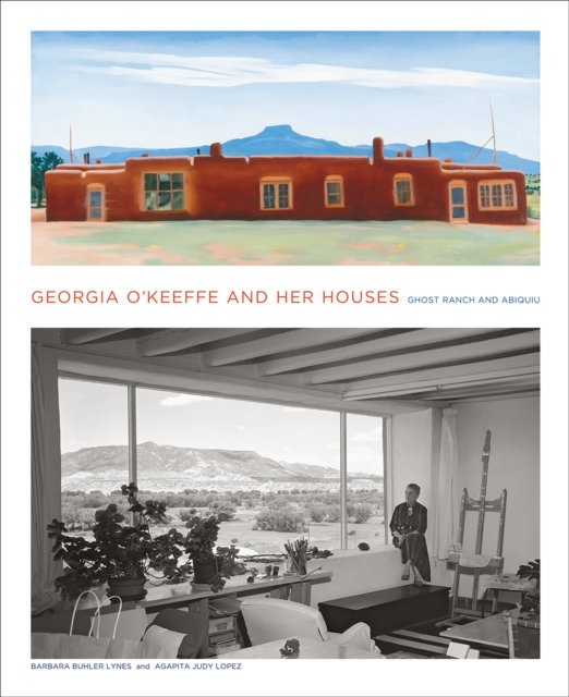 Georgia O''Keeffe and Her Houses