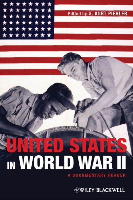 The United States in World War II – A Documentary Reader