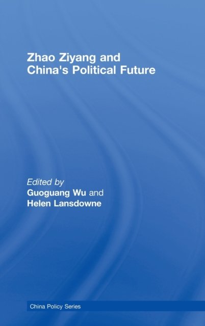 Zhao Ziyang and China's Political Future
