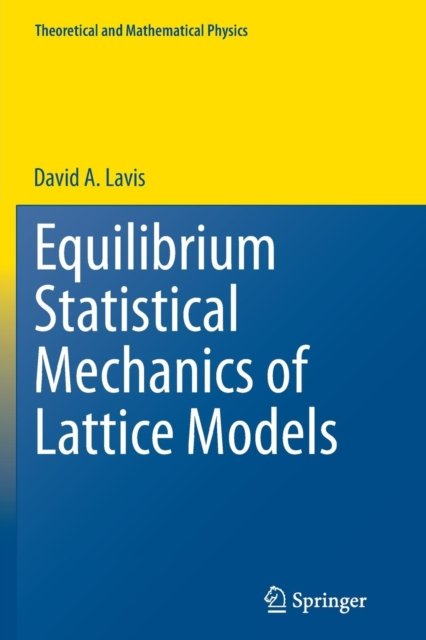 Equilibrium Statistical Mechanics of Lattice Models