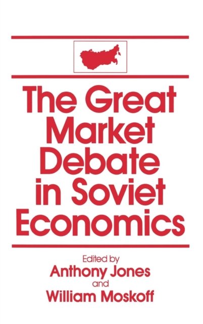 The Great Market Debate in Soviet Economics: An Anthology