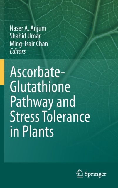 Ascorbate-Glutathione Pathway and Stress Tolerance in Plants