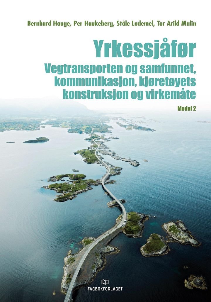Yrkessjåfør - vegtransporten og samfunnet, kommunikasjon, kjøretøyets konstruksjon og virkemåte : modul 2