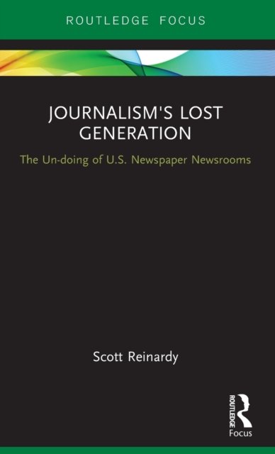 Journalism''s Lost Generation