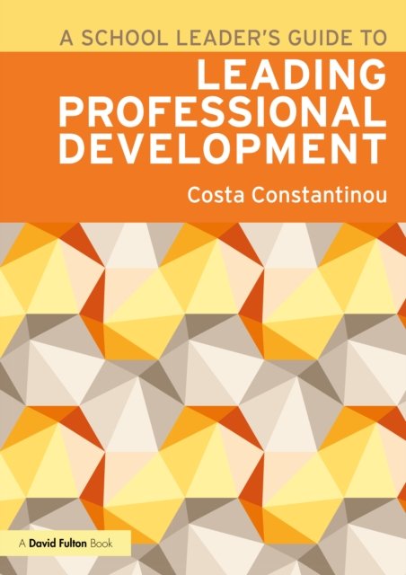 A School Leader''s Guide to Leading Professional Development