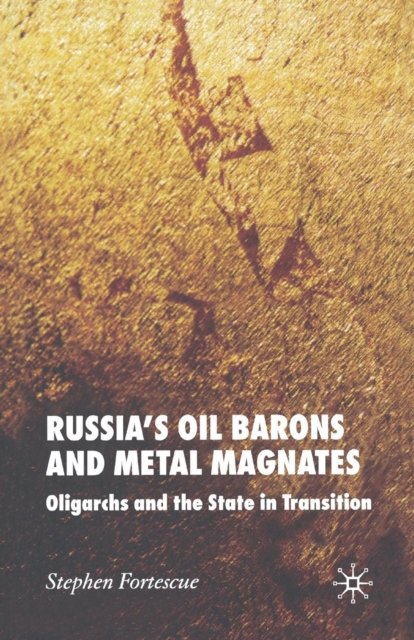 Russia''s Oil Barons and Metal Magnates