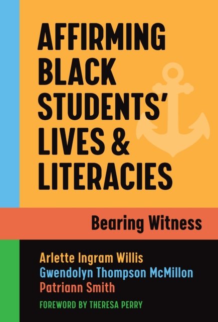 Affirming Black Students'' Lives and Literacies