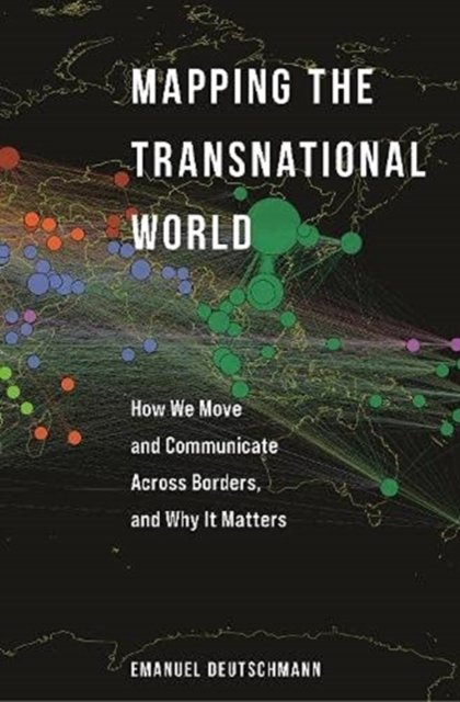 Mapping the Transnational World – How We Move and Communicate across Borders, and Why It Matters