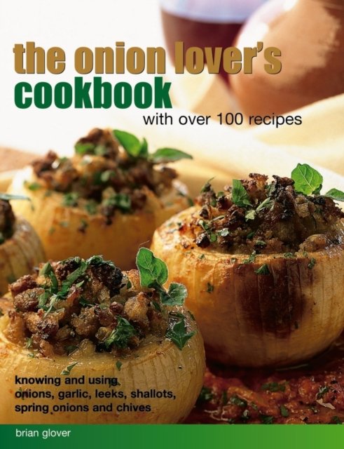 Onion Lover''s Cookbook: With Over 100 Recipes