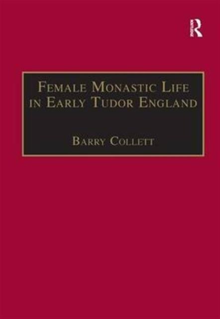 Female Monastic Life in Early Tudor England