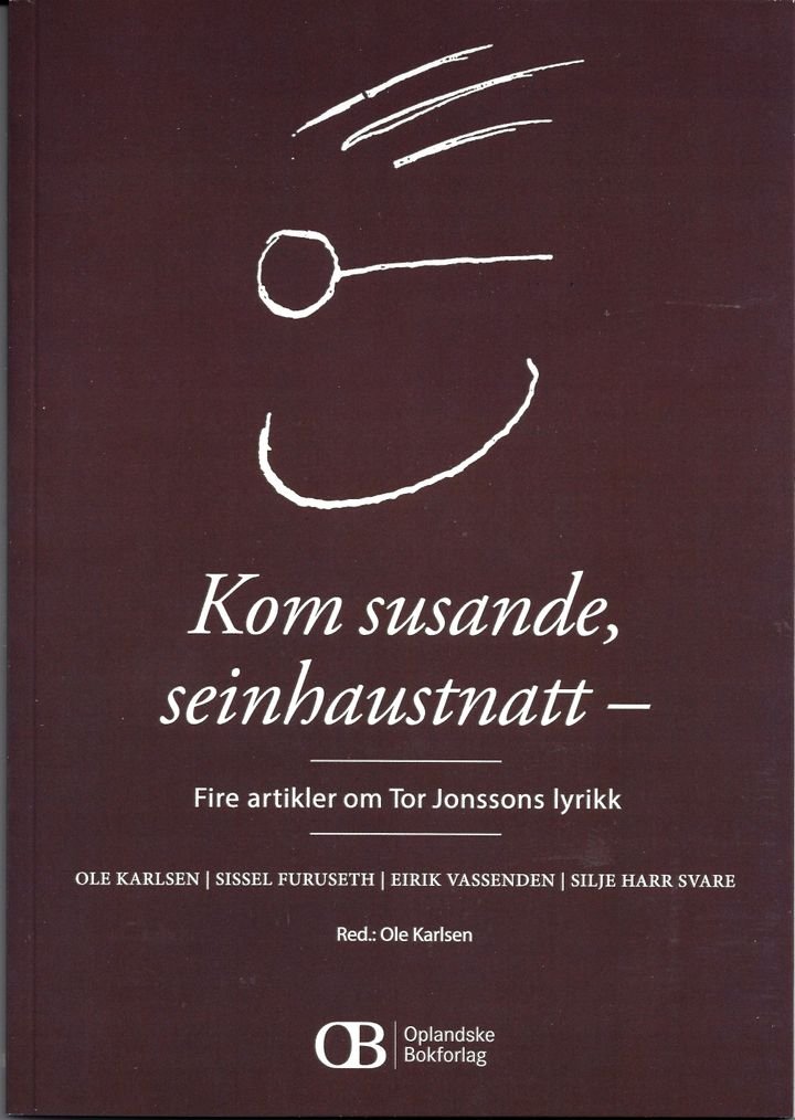 Kom susande, seinhaustnatt - fire artikler om Tor Jonssons lyrikk