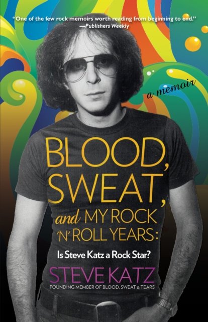 Blood, Sweat, and My Rock ''n'' Roll Years