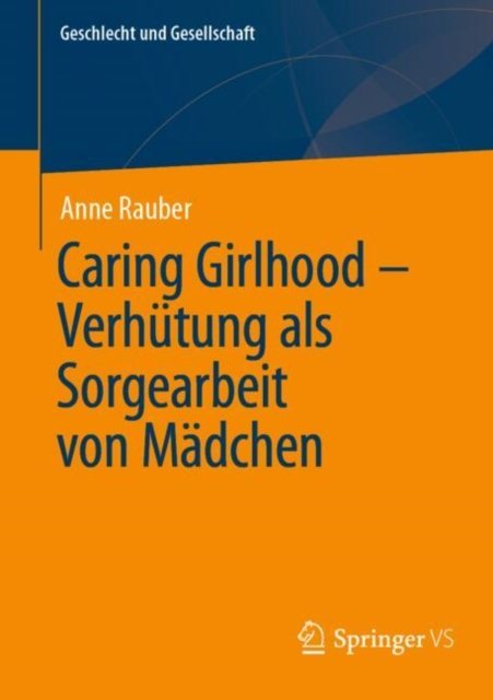 Caring Girlhood ? Verhütung Als Sorgearbeit Von Mädchen