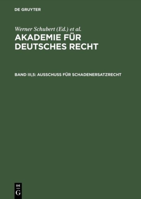 Akademie fur Deutsches Recht, Bd III,5, Ausschuß fur Schadenersatzrecht