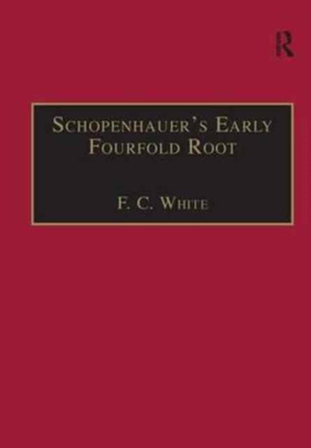 Schopenhauer''s Early Fourfold Root