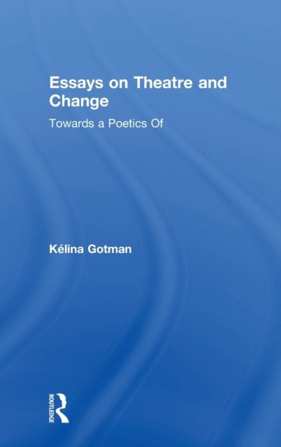 Essays on Theatre and Change