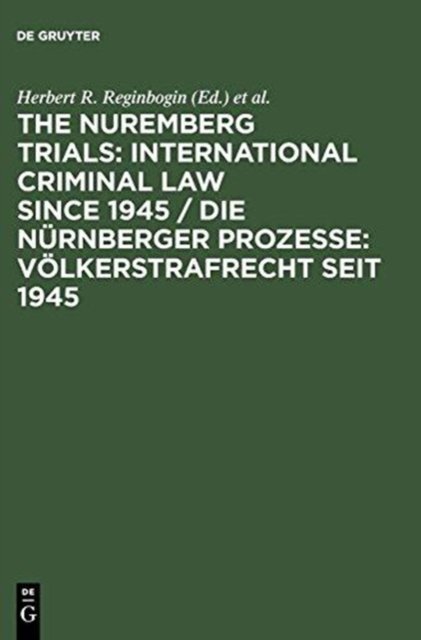 The Nuremberg Trials: International Criminal Law Since 1945