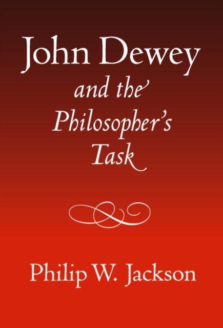 John Dewey and the Philosopher''s Task