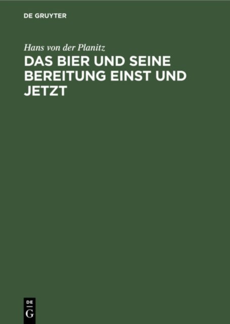 Das Bier Und Seine Bereitung Einst Und Jetzt