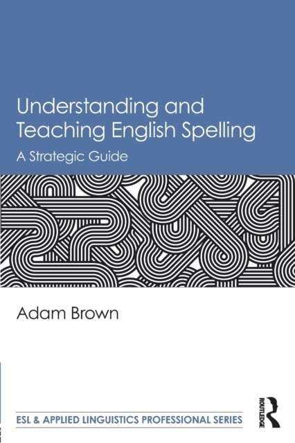 Understanding and Teaching English Spelling