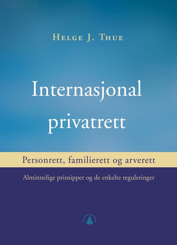Internasjonal privatrett - personrett, familierett og arverett : alminnelige prinsipper og de enkelte reguleringer