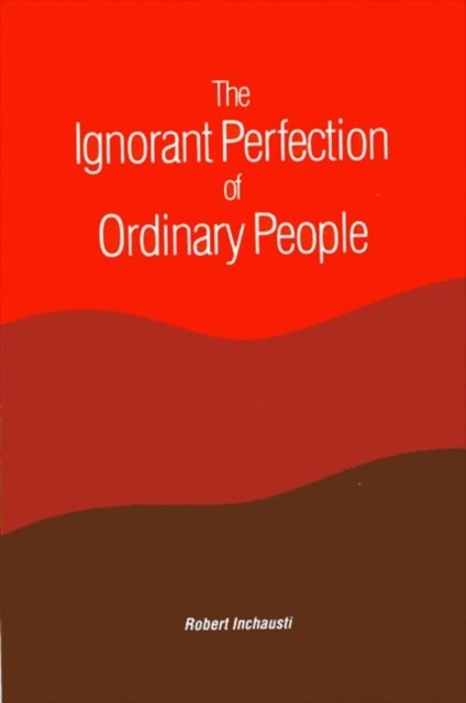 The Ignorant Perfection of Ordinary People