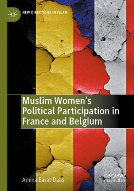 Muslim Women''s Political Participation in France and Belgium